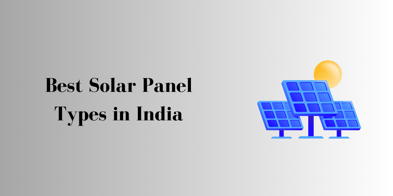 5 Types of Solar Panel in India (2023)