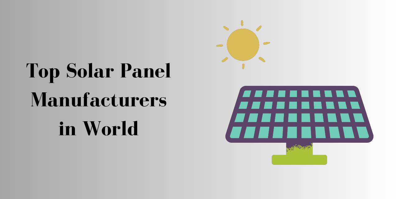 Top 10 Solar Panel Manufacturers in the World (2023)