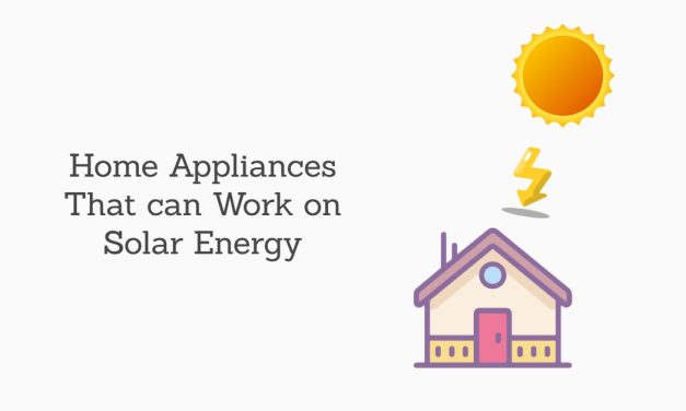 8 Home Appliances That Can Easily Run on Solar Energy