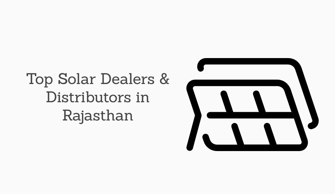 Top Solar Dealers and Distributors in Rajasthan