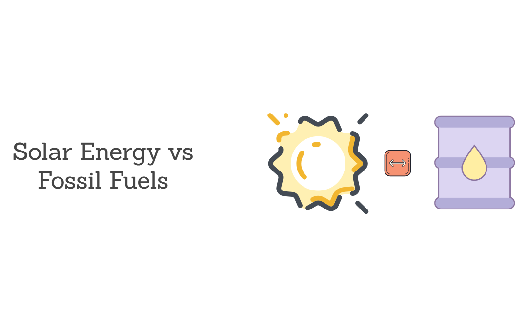 Solar Energy vs Fossil Fuels: Why Solar Energy Better than Fossil Fuels?