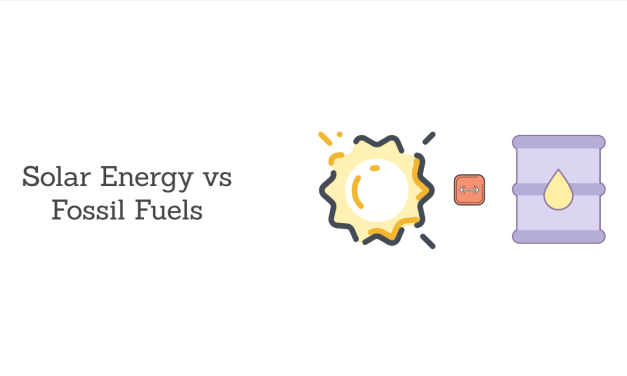 Solar Energy vs Fossil Fuels: Why Solar Energy Better than Fossil Fuels?