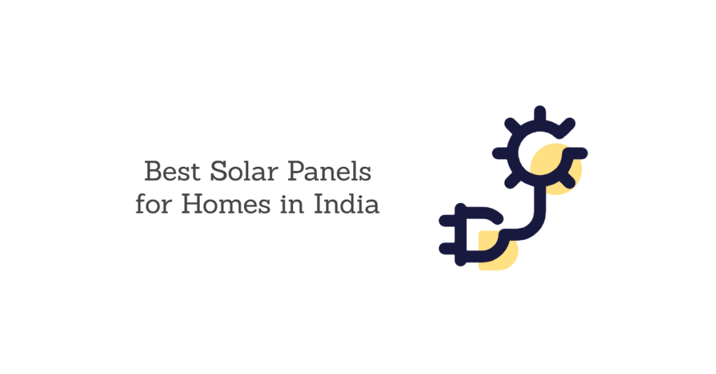 10 Best Solar Panels for Homes in India (With Specifications & Advantages)