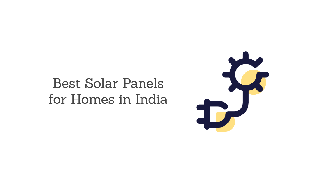 10 Best Solar Panels for Homes in India (With Specifications & Advantages)