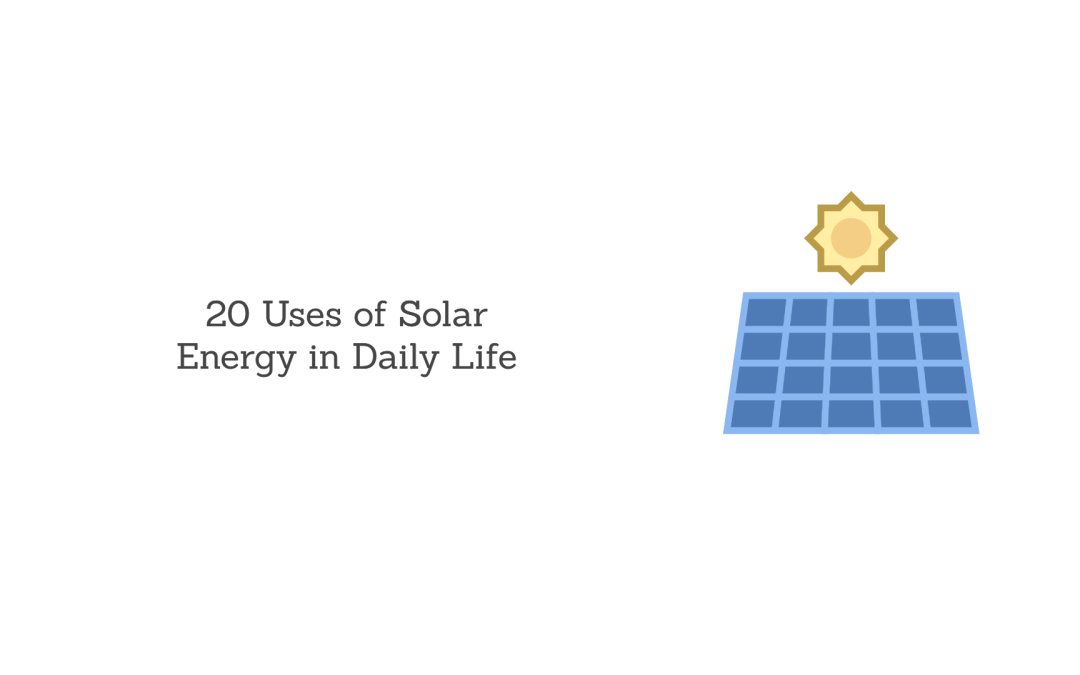 20 Uses of Solar Energy in Daily Life