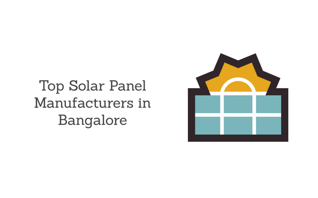 Top 10 Solar Panel Manufacturers in Bangalore in 2024