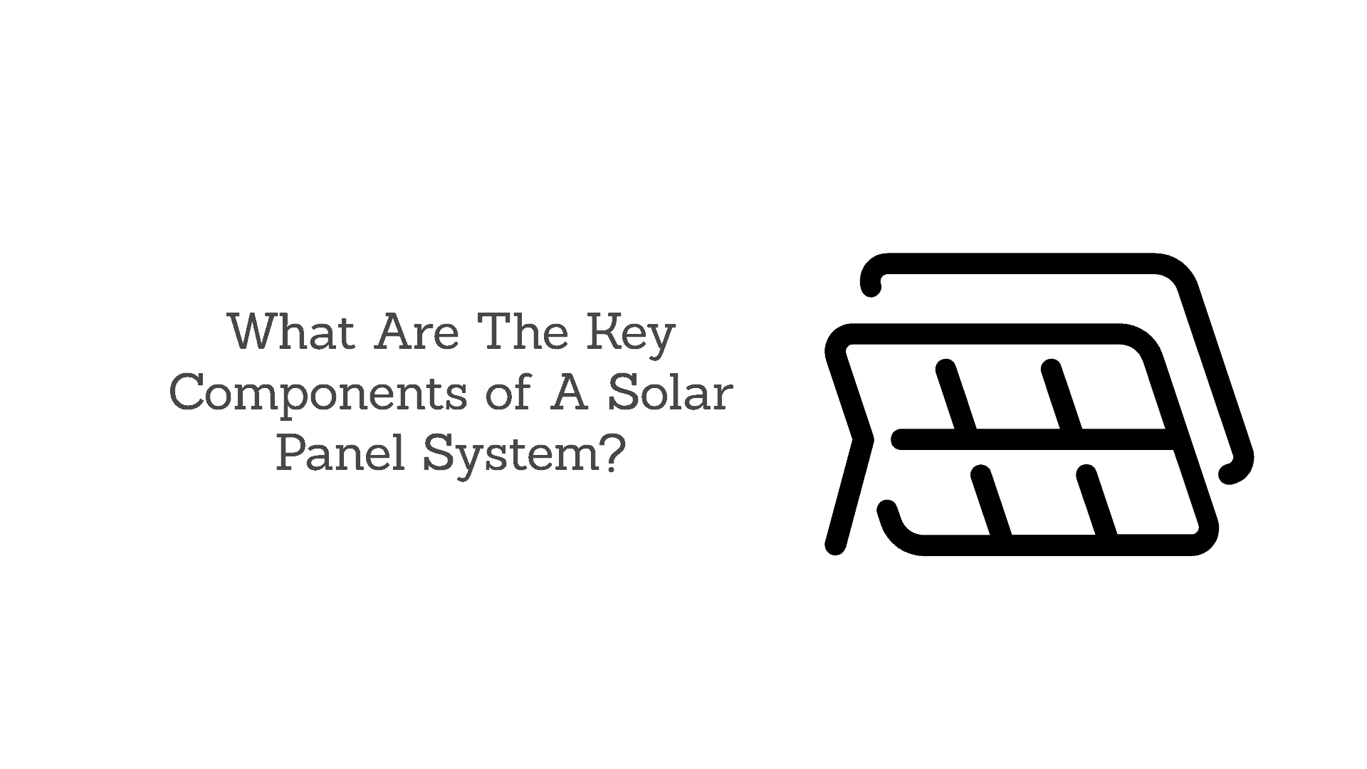 components of solar panel system