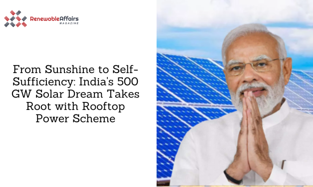 From Sunshine to Self-Sufficiency: India’s 500 GW Solar Dream Takes Root with Rooftop Power Scheme