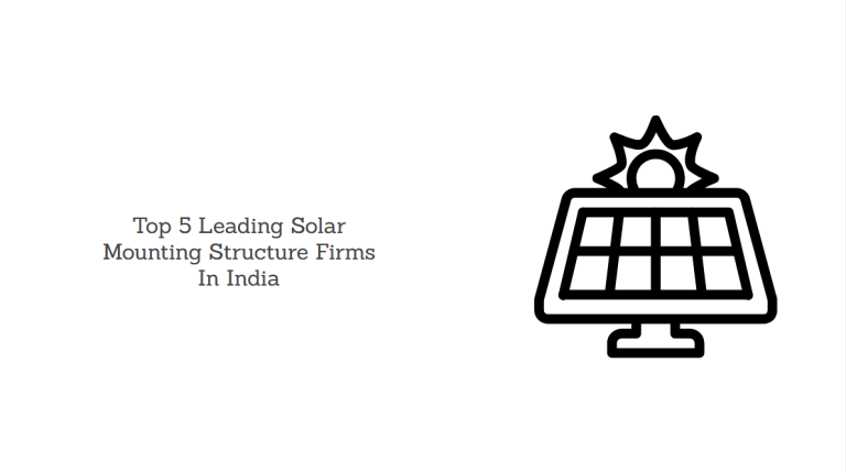 Top 5 Leading Solar Mounting Structure Firms In India