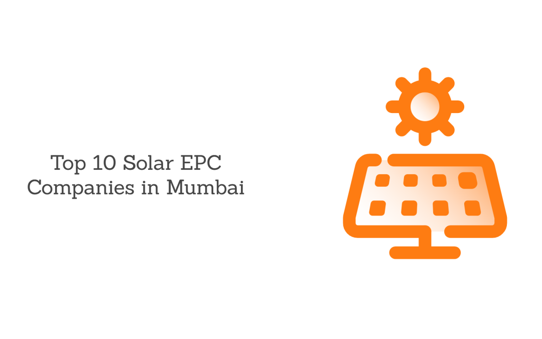 Top 10 Solar EPC Companies in Mumbai in 2024