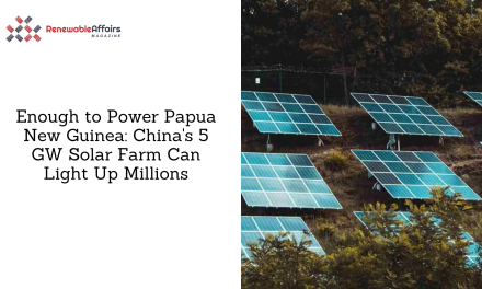 Enough to Power Papua New Guinea: China’s 5 GW Solar Farm Can Light Up Millions