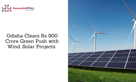 Odisha Clears Rs 900 Crore Green Push with Wind, Solar Projects