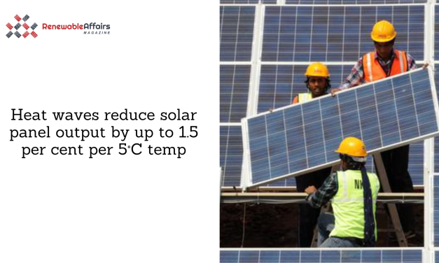 Heat waves reduce solar panel output by up to 1.5 per cent per 5°C temp