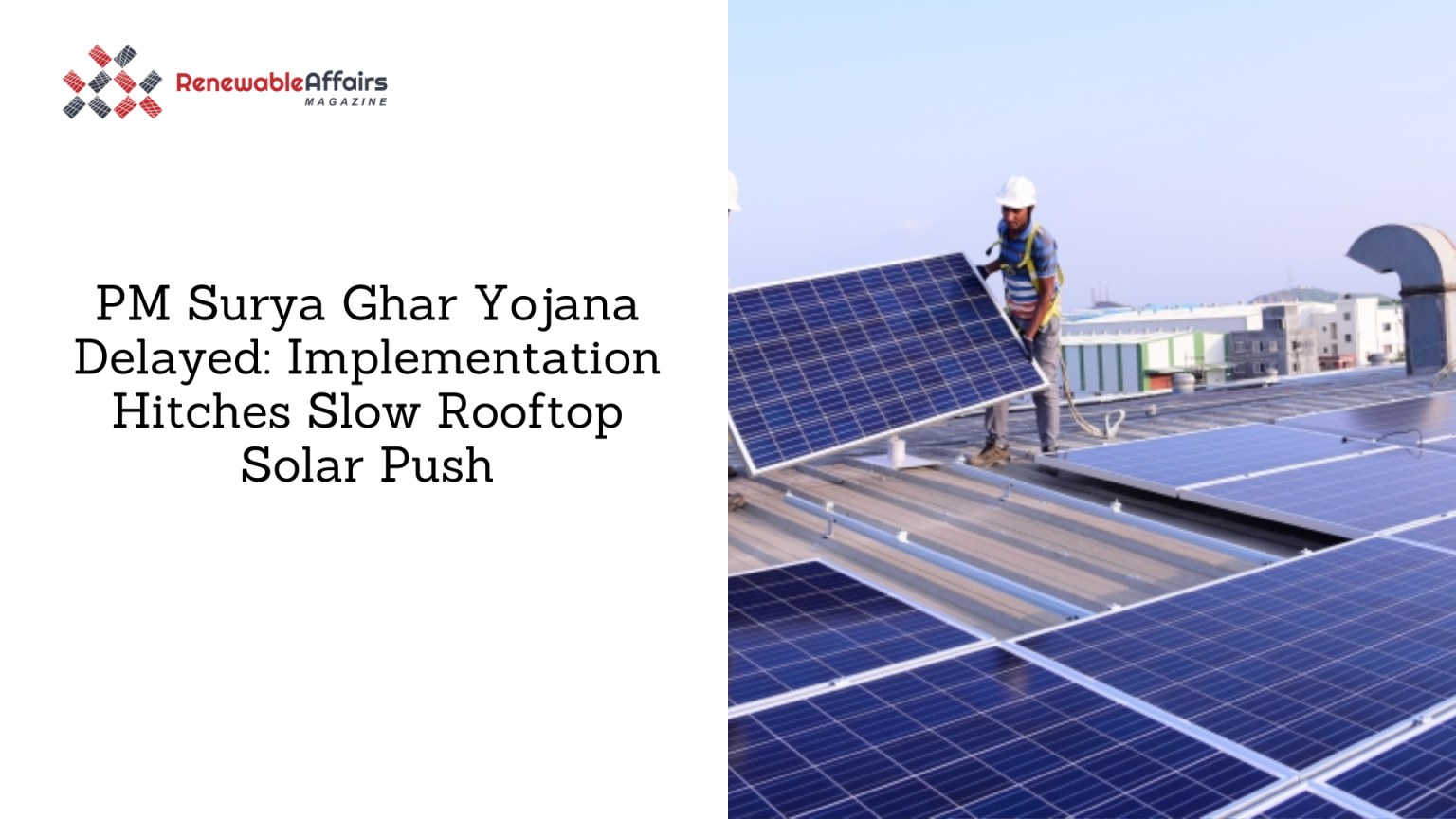 PM Surya Ghar Yojana Delayed: Implementation Hitches Slow Rooftop Solar ...