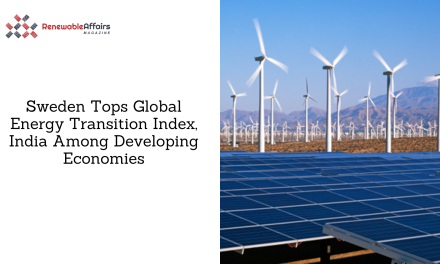 Sweden Tops Global Energy Transition Index, India Among Developing Economies