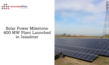 Solar Power Milestone: 400 MW Plant Launched in Jaisalmer