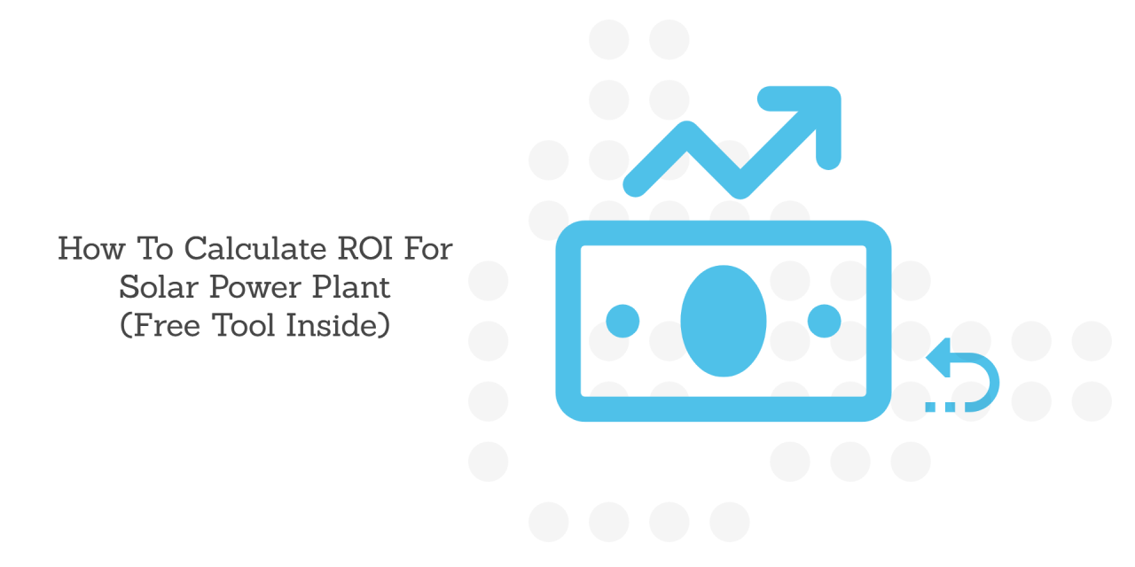 How To Calculate ROI For Solar Power Plants (Free ROI Calculator)