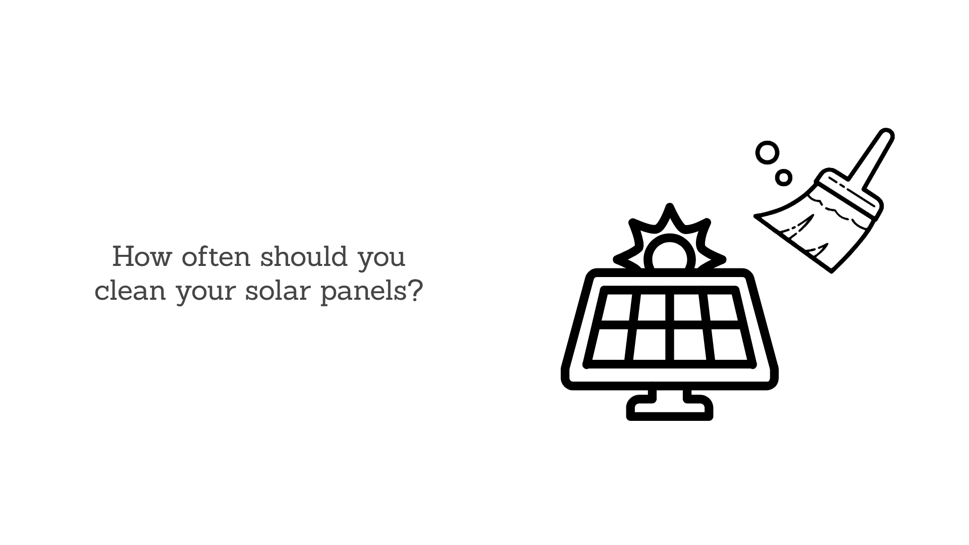 how often you should clean your solar panels