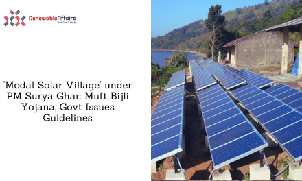 ‘Modal Solar Village’ under PM Surya Ghar: Muft Bijli Yojana, Govt Issues Guidelines