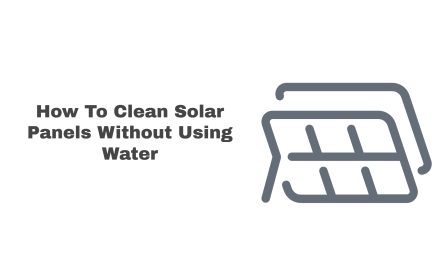 How To Clean Solar Panels Without Water