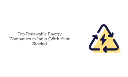 Top 10 Renewable Energy Companies With Their Stocks in India in 2024