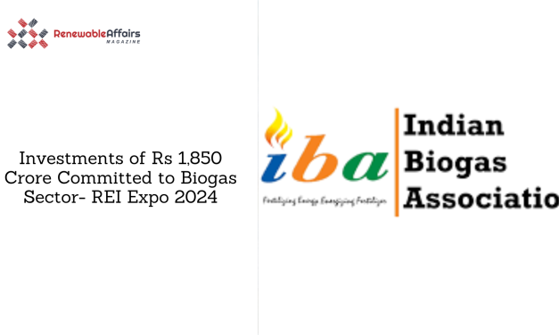 Investments of Rs 1,850 Crore Committed to Biogas Sector- REI Expo 2024