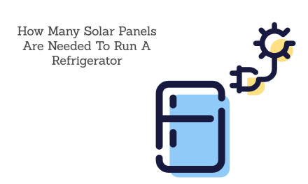 How Many Solar Panels Do You Need To Run A Refrigerator