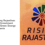 This Is Rising Rajasthan: The New Investment Magnet for Green Energy Giants