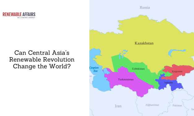 Can Central Asia’s Renewable Revolution Change the World?