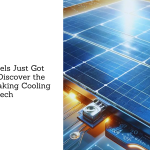 Solar Panels Just Got Smarter: Discover the Groundbreaking Cooling Tech