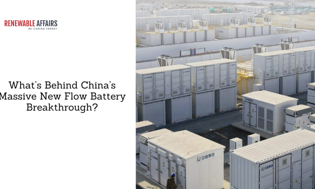 What’s Behind China’s Massive New Flow Battery Breakthrough?