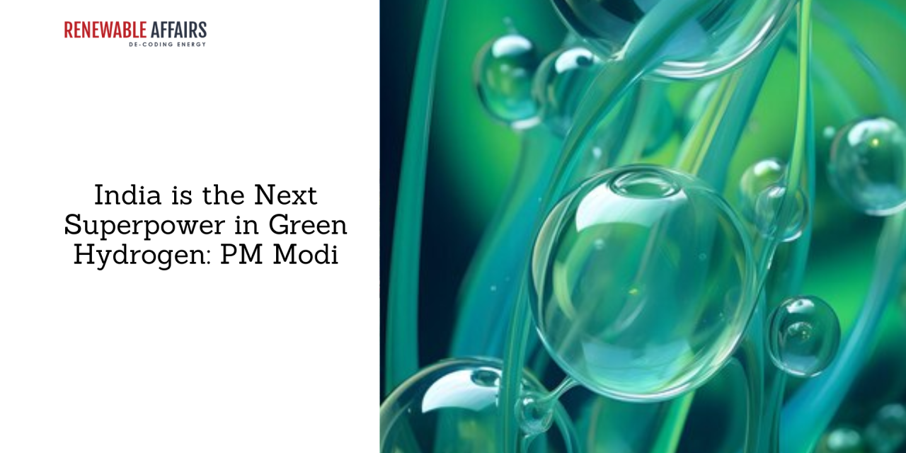 India is the Next Superpower in Green Hydrogen: PM Modi