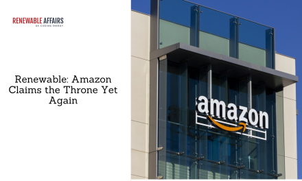 Renewable: Amazon Claims the Throne Yet Again