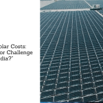 Shifting Solar Costs: Opportunity or Challenge for India?