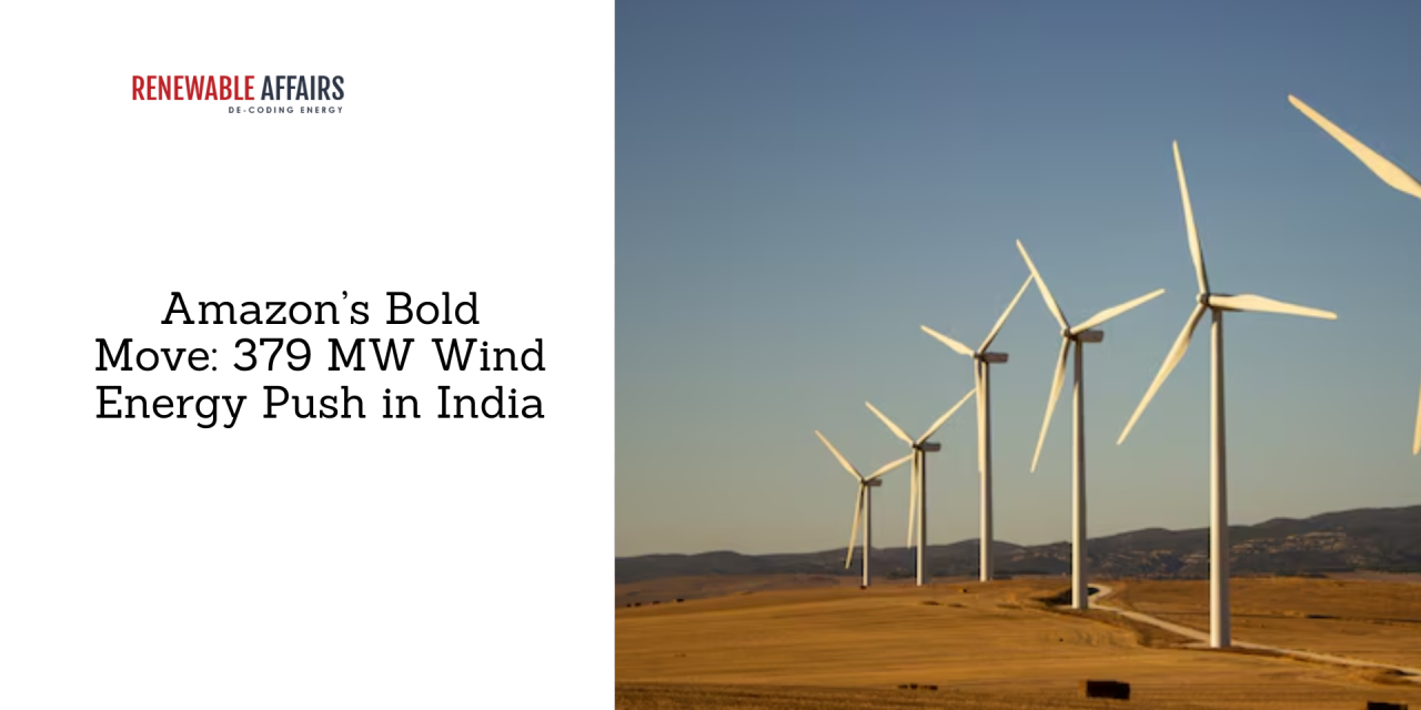 Amazon’s Bold Move: 379 MW Wind Energy Push in India