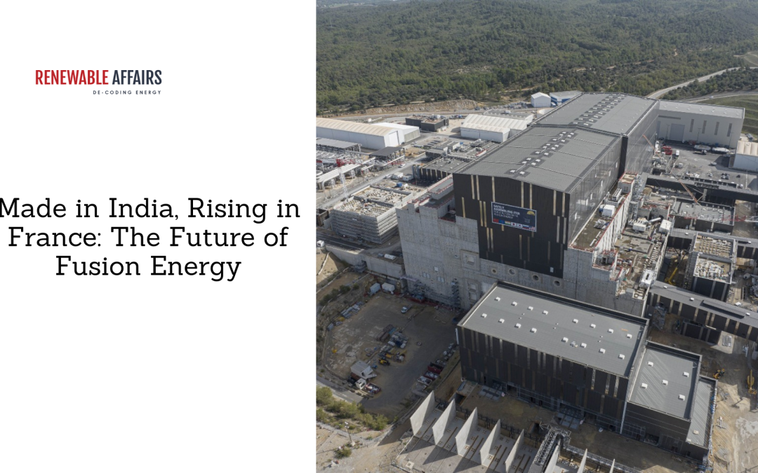 Made in India, Rising in France: The Future of Fusion Energy