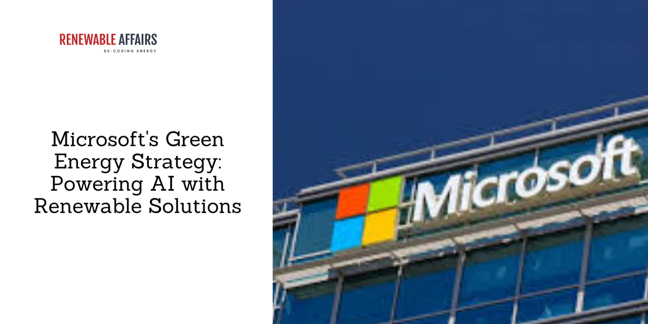 Microsoft’s Green Energy Strategy: Powering AI with Renewable Solutions