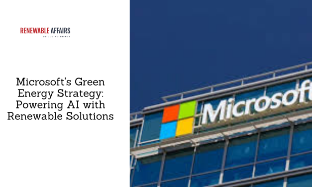 Microsoft’s Green Energy Strategy: Powering AI with Renewable Solutions