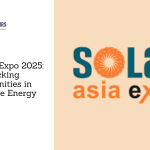 Solar Asia Expo 2025: Unlocking Opportunities in Renewable Energy