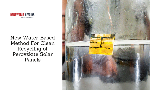 New Water-Based Method For Clean Recycling of Perovskite Solar Panels