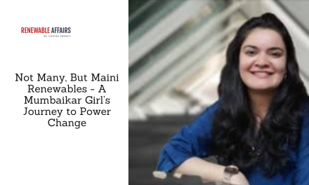 Not Many, But Maini Renewables – A Mumbaikar Girl’s Journey to Power Change