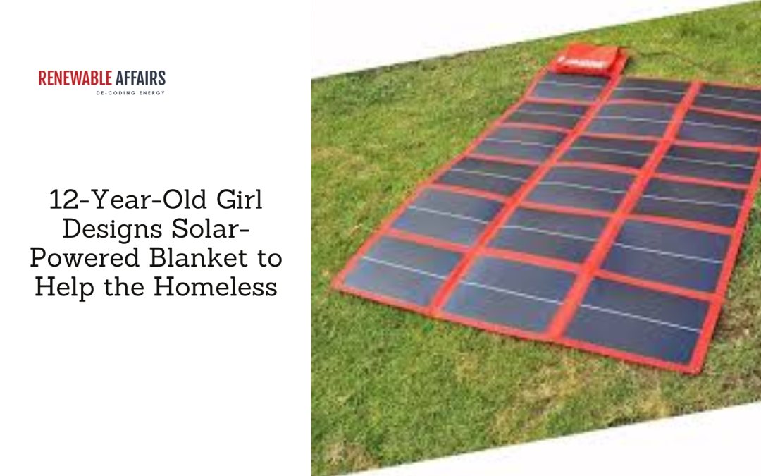 12-Year-Old Girl Designs Solar-Powered Blanket to Help the Homeless