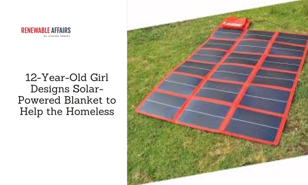12-Year-Old Girl Designs Solar-Powered Blanket to Help the Homeless