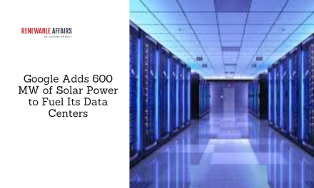 Google Adds 600 MW of Solar Power to Fuel Its Data Centers