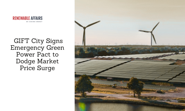 GIFT City Signs Emergency Green Power Pact to Dodge Market Price Surge