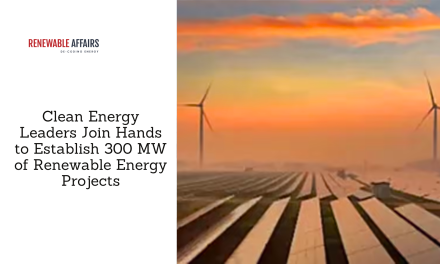 Clean Energy Leaders Join Hands to Establish 300 MW of Renewable Energy Projects