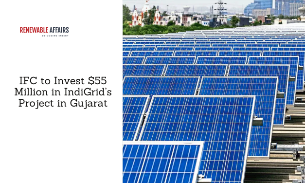 IFC to Invest $55 Million in IndiGrid’s Project in Gujarat