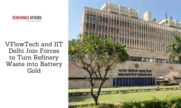 VFlowTech and IIT Delhi Join Forces to Turn Refinery Waste into Battery Gold