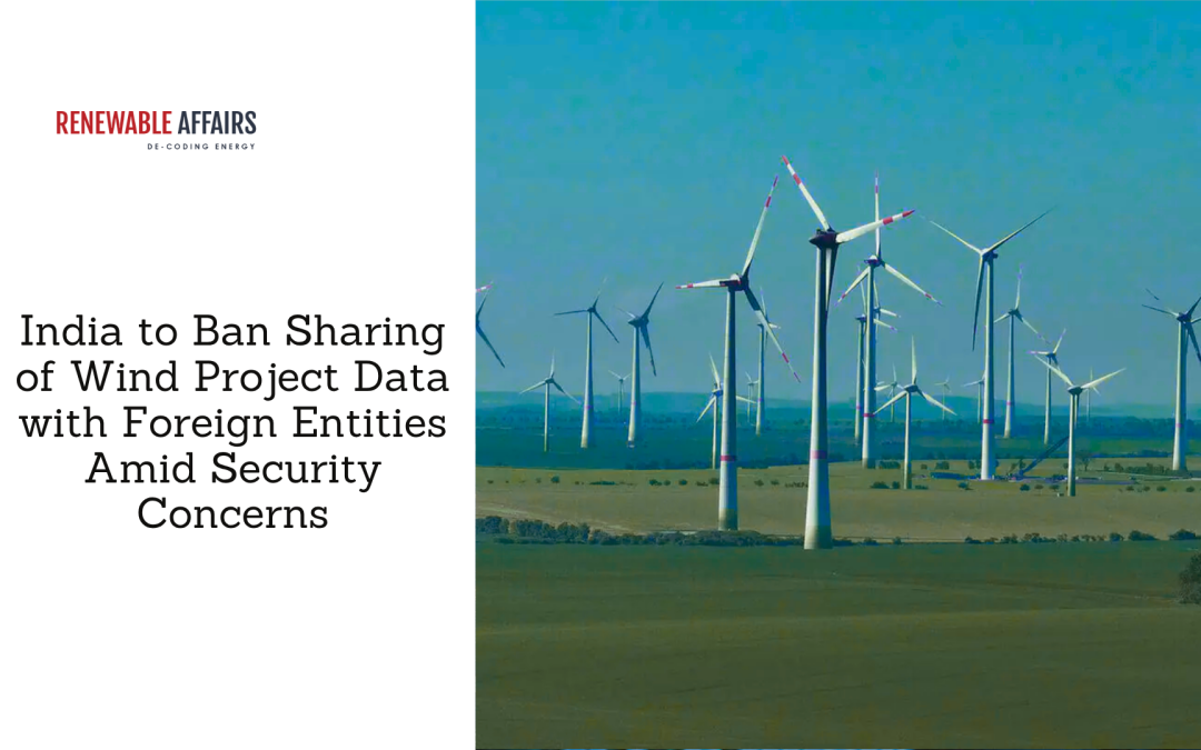 India to Ban Sharing of Wind Project Data with Foreign Entities Amid Security Concerns