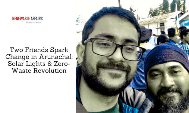 Two Friends Spark Change in Arunachal: Solar Lights & Zero-Waste Revolution